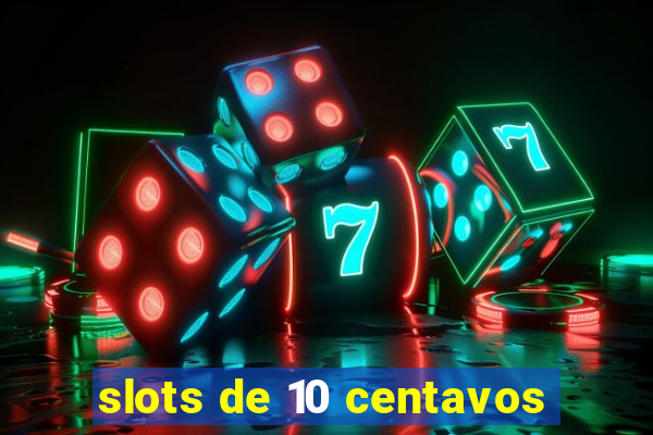 slots de 10 centavos